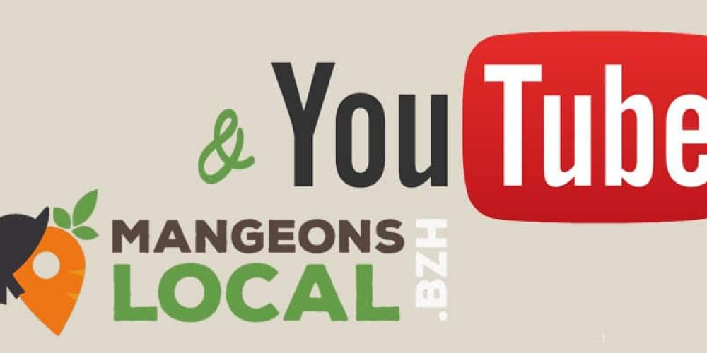 Mangeons-local.bzh a sa chaîne vidéo !