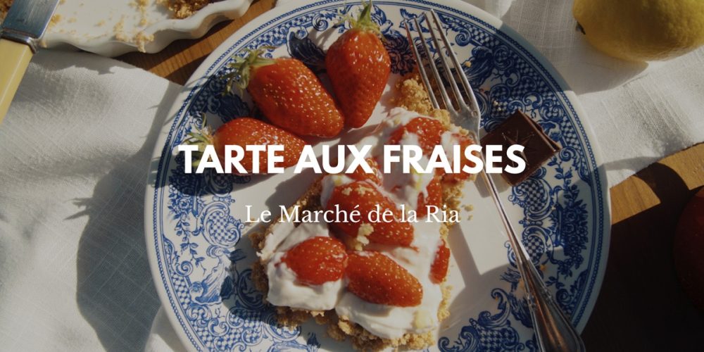 Recette de tarte aux fraises de saison – 100% locale